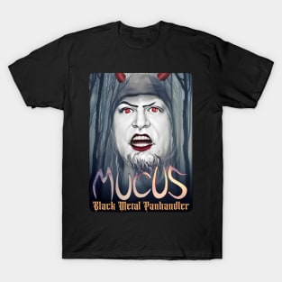 MUCUS - Black Metal Panhandler T-Shirt